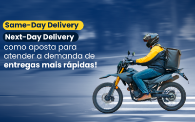 O Same Day e Next Day delivery como aposta para atender a necessidade de entregas mais rápidas